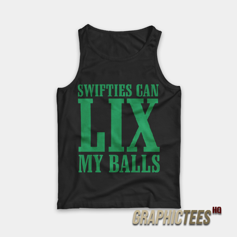 Swifties Can LIX My Balls Tank Top Swifties Can LIX My Balls Tank Top