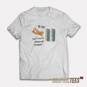 Garfield Yeah I’ll Take 911 Orders Of Lasagna T-Shirt