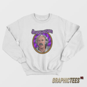 Grandpa Joe Is The Og Freeloader Sweatshirt