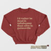 I’d Rather Be Dead In Tallahassee Than Alive In Gainesville Sweatshirt