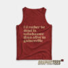 I’d Rather Be Dead In Tallahassee Than Alive In Gainesville Tank Top