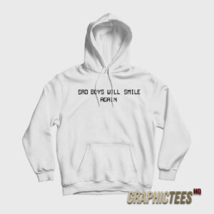 Sad Boys Will Smile Again Hoodie