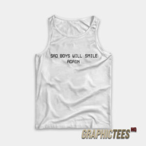 Sad Boys Will Smile Again Tank Top