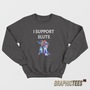 Transformers Starscream I Support Sluts Sweatshirt