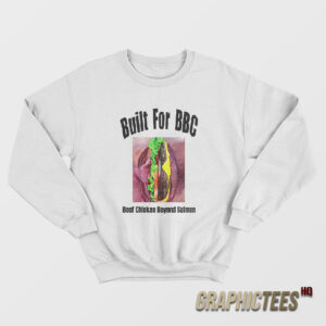 Built For BBC Beef Chicken Beyond Salmon Sweatshirt