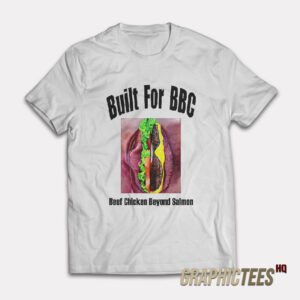 Built For BBC Beef Chicken Beyond Salmon T-Shirt