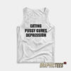 Eating Pussy Cures Depression Tank Top