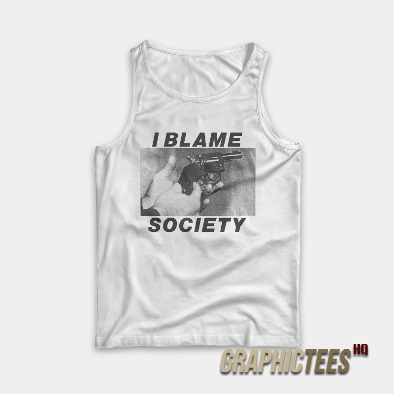 I Blame Society Tank Top I Blame Society Tank Top