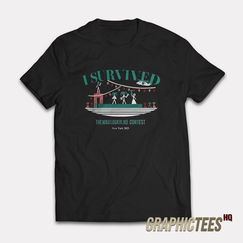 I Survived The Miku Lookalike Contest T-Shirt I Survived The Miku Lookalike Contest T-Shirt