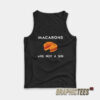Macarons Are Not a Sin Tank Top