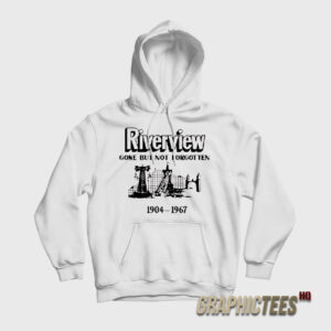 Riverview Gone But Not Forgotten Hoodie