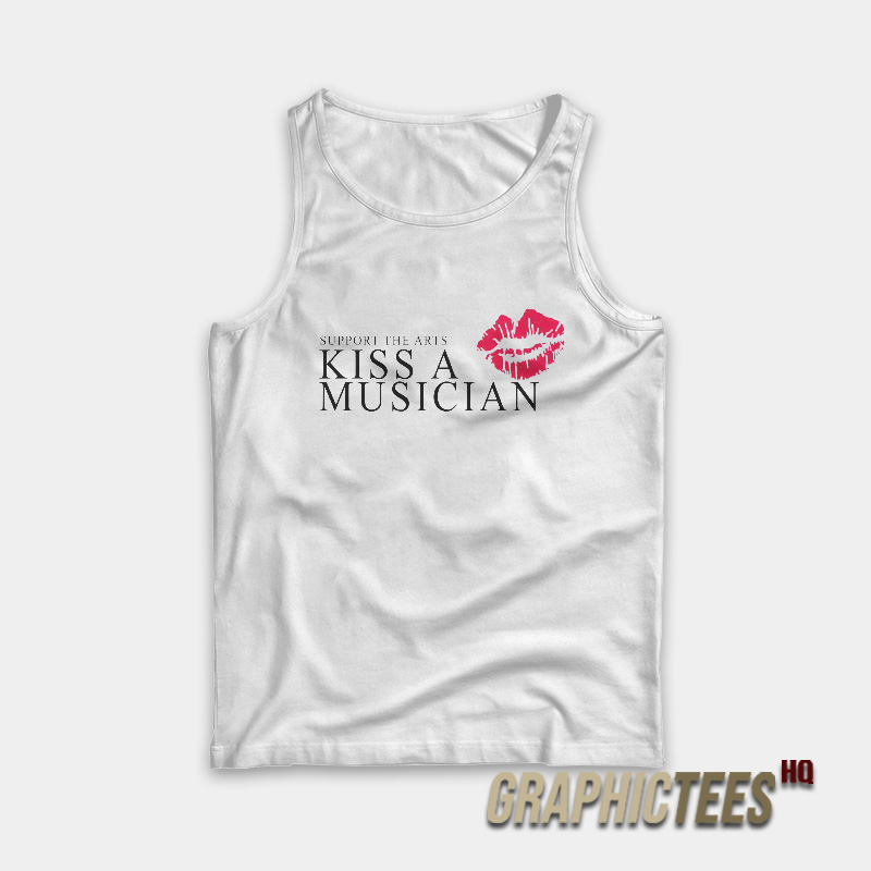 Support The Arts Kiss A Musician Tank Top Support The Arts Kiss A Musician Tank Top