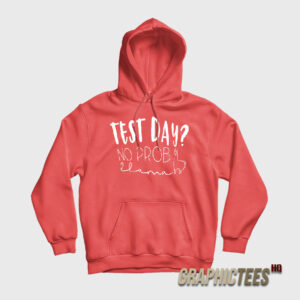 Test Day No Prob Hoodie