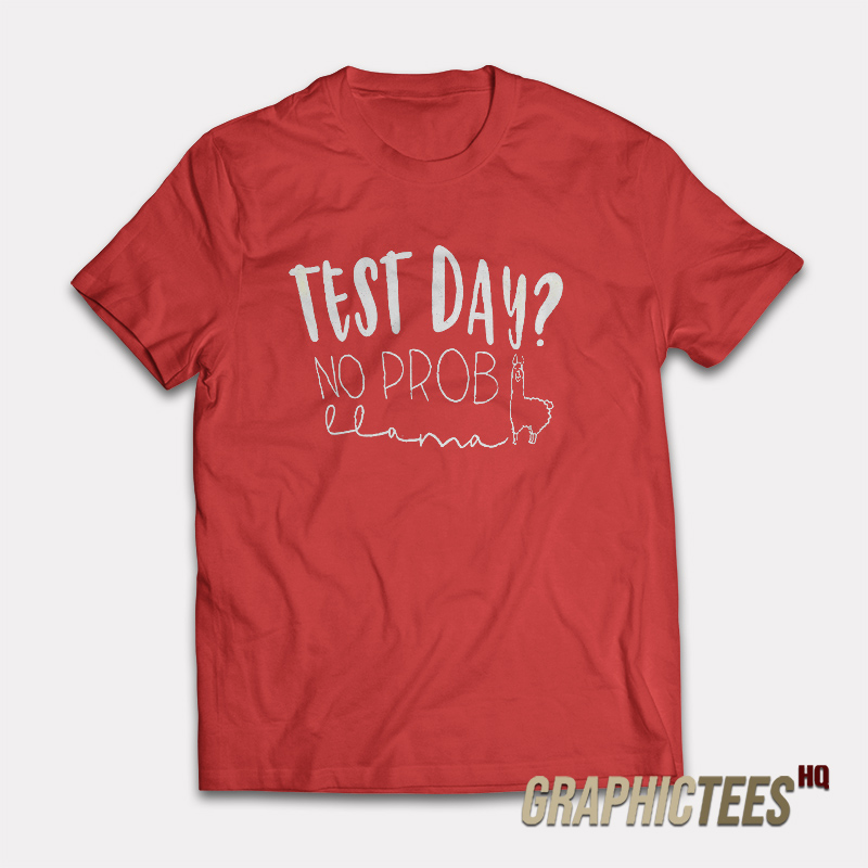 Test Day No Prob T-Shirt Test Day No Prob T-Shirt