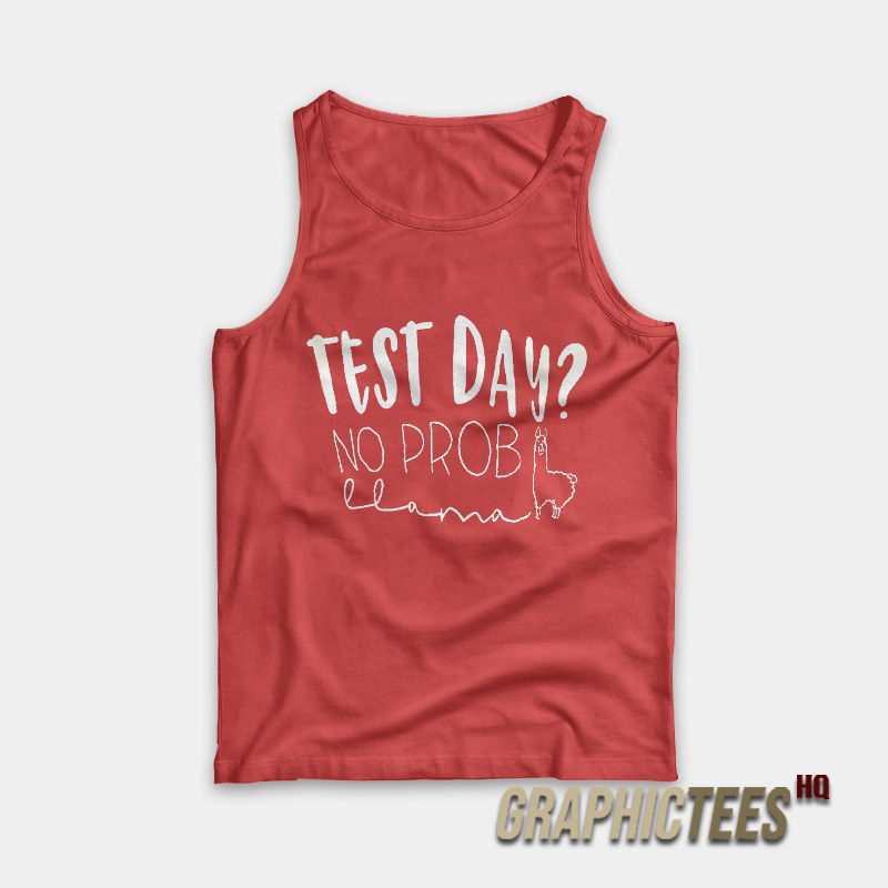 Test Day No Prob Tank Top Test Day No Prob Tank Top