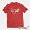 Trust Me I’m A Dr Dr Pepper T-Shirt