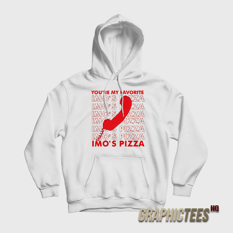You’re My Favorite Imo’s Pizza Hoodie You’re My Favorite Imo’s Pizza Hoodie