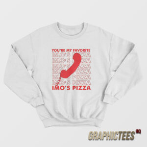 You’re My Favorite Imo’s Pizza Sweatshirt