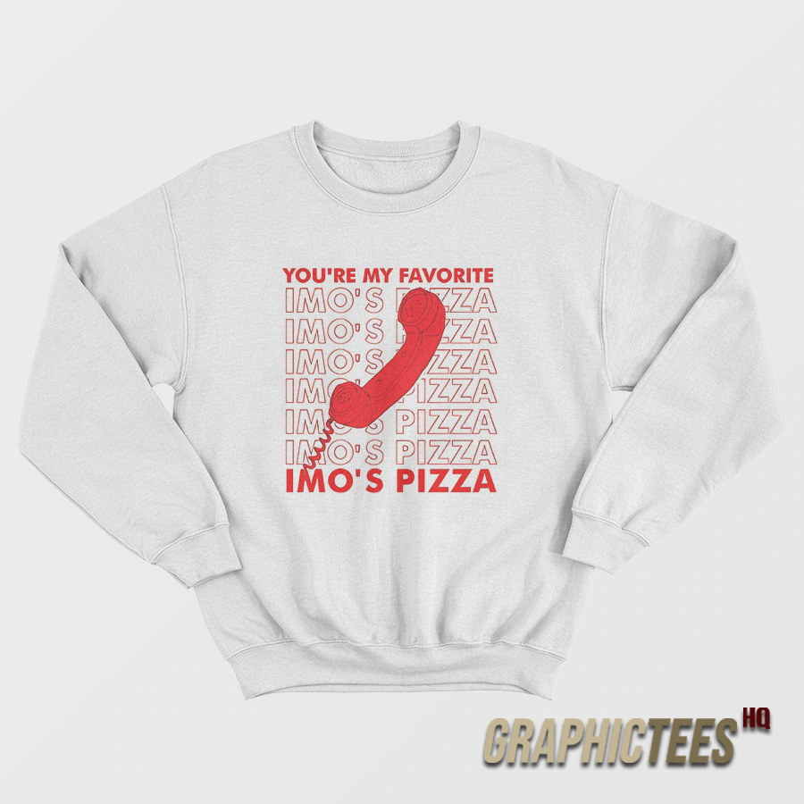 You’re My Favorite Imo’s Pizza Sweatshirt You’re My Favorite Imo’s Pizza Sweatshirt