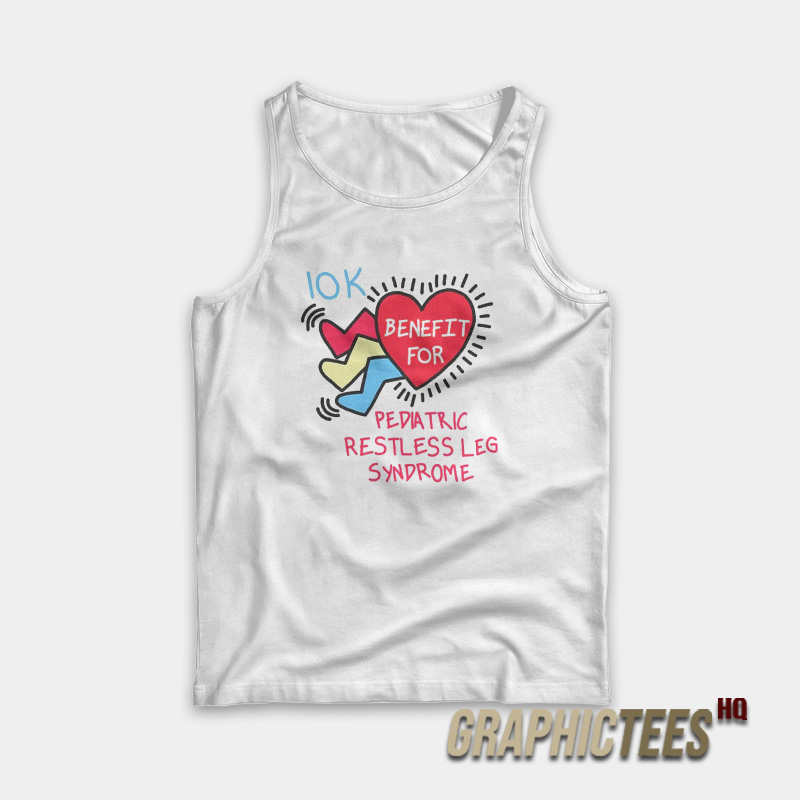 10K Benefit For Pediatric Restless Leg Syndrome Tank Top 10K Benefit For Pediatric Restless Leg Syndrome Tank Top