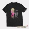 Erika Vikman Made Me Gay And I Love It T-Shirt