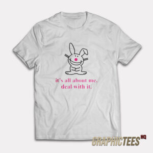 Happy Bunny It’s All About Me Deal With It T-Shirt