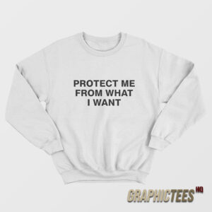 Rosalia Protect Me From What I Want Sweatshirt