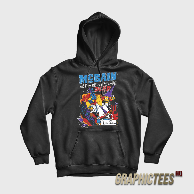 Simpsons Mcbain The Right To Remain Dead Hoodie Simpsons Mcbain The Right To Remain Dead Hoodie