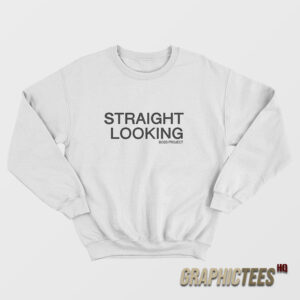 Straight Looking Boss Project Sweatshirt