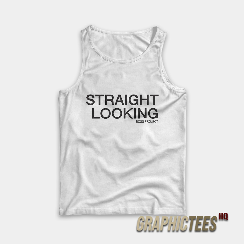 Straight Looking Boss Project Tank Top Straight Looking Boss Project Tank Top