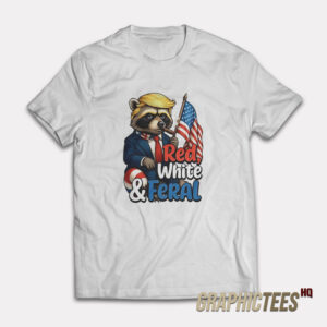 Trump Raccoon 4th of July Red White and Feral T-Shirt