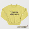 Written and Directed By Quentin Tarantino Sweatshirt