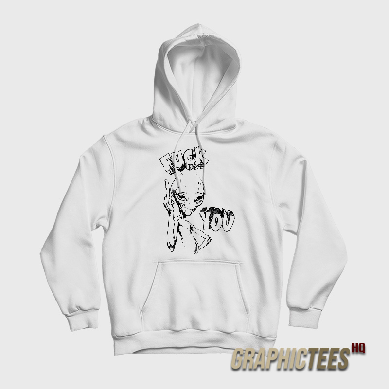 Alien Paul Fuck You Hoodie Alien Paul Fuck You Hoodie