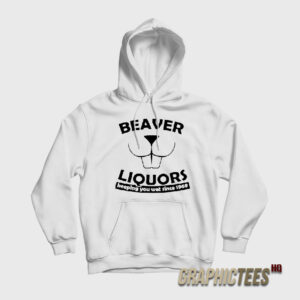 Beaver Liquors Keeping You Wet Since 1969 Hoodie