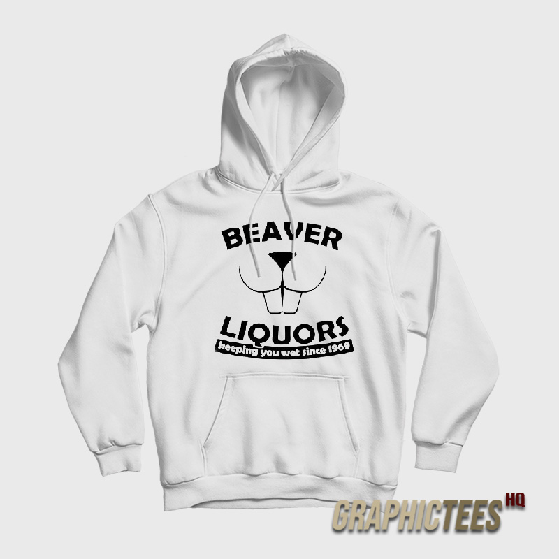 Beaver Liquors Keeping You Wet Since 1969 Hoodie Beaver Liquors Keeping You Wet Since 1969 Hoodie