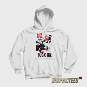 Deaf Club Fuck Ice Hoodie