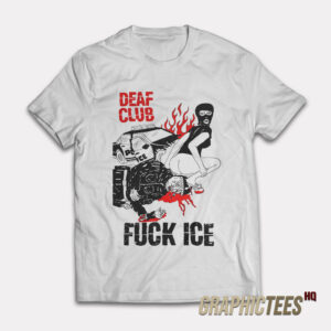 Deaf Club Fuck Ice T-Shirt
