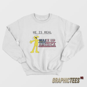 Graggle Gregory Simpson He Is Real Wake Up America Sweatshirt