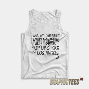 I Was At The First Hii Def Pop Up Store Tank Top
