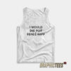 I Would Die For Renee Rapp Tank Top