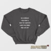 In A Dream You Saw A Way to Survive and You Were Full of Joy Sweatshirt