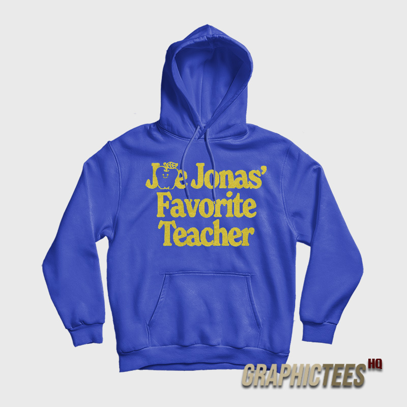 Joe Jonas Favorite Teacher Hoodie Joe Jonas Favorite Teacher Hoodie