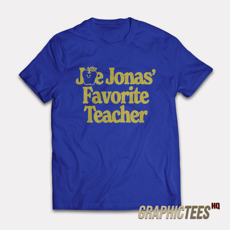 Joe Jonas Favorite Teacher T-Shirt Joe Jonas Favorite Teacher T-Shirt