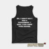 No I Didn’t Say Was A Taxidermist Tank Top