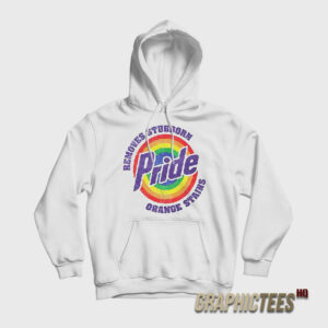 Pride Removes Stubborn Orange Stains Hoodie