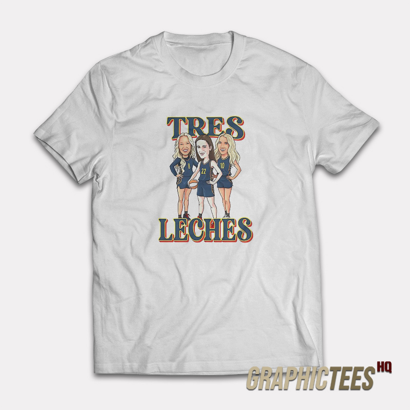 Tres Leches Caitlin Clark Sophie And Lexie T-Shirt Tres Leches Caitlin Clark Sophie And Lexie T-Shirt