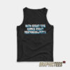 With Great Tits Comes Great Responsibility Tank Top
