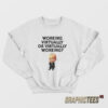 Working Virtually Or Virtually Working Sweatshirt
