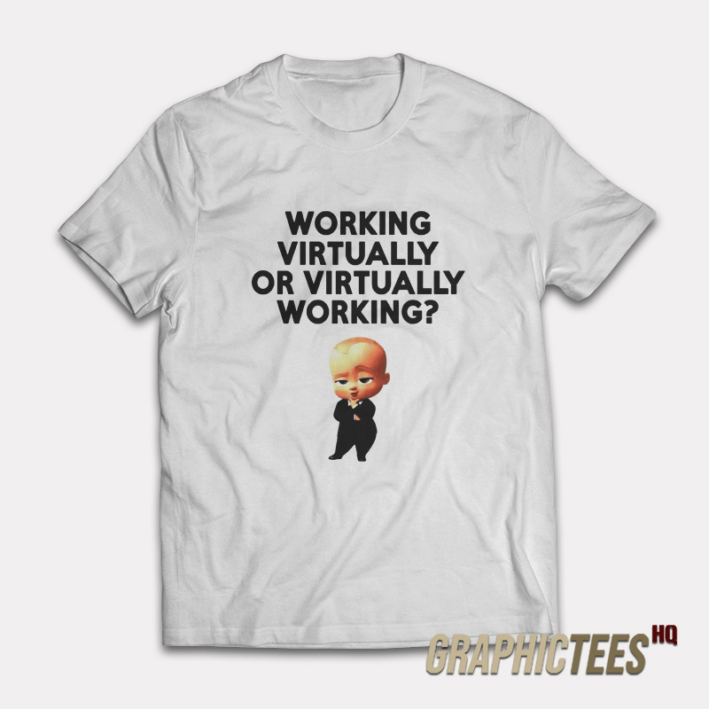 Working Virtually Or Virtually Working T-Shirt Working Virtually Or Virtually Working T-Shirt