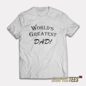 World's Greatest Dad T-Shirt